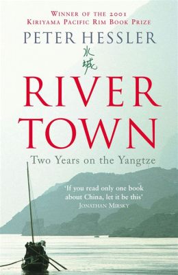  River Town: Two Years on the Yangtze - Bir Çin Köyünün Batı Gözünden Gözlemi ve Kültürel Karmaşanın Üzerine Düşünceler